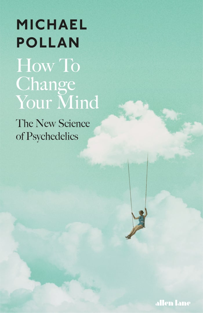 Cover of How to Change Your Mind: What the New Science of Psychedelics Teaches Us About Consciousness, Dying, Addiction, Depression, and Transcendence